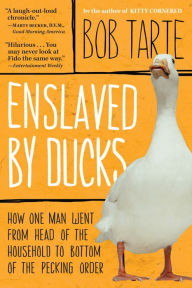 Title: Enslaved by Ducks, Author: Bob Tarte