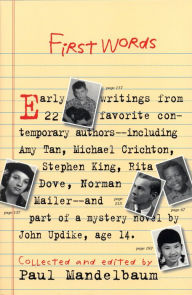 Title: First Words: Earliest Writing from Favorite Contemporary Authors, Author: Paul Mandelbaum