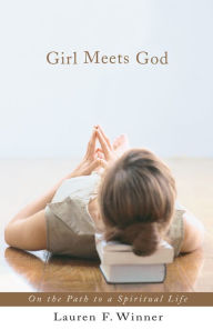 Title: Girl Meets God: On the Path to a Spiritual Life, Author: Lauren F. Winner