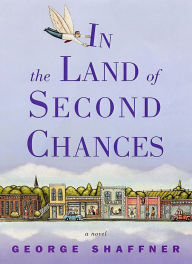 Title: In the Land of Second Chances, Author: George Shaffner