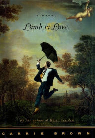 Title: Lamb in Love: A Novel, Author: Carrie Brown