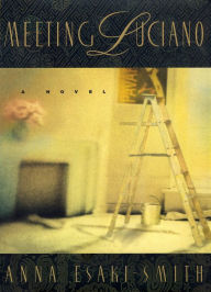 Title: Meeting Luciano: A Novel, Author: Anna Esaki-Smith