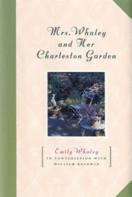 Title: Mrs. Whaley and Her Charleston Garden, Author: Emily Whaley