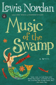Title: Music of the Swamp, Author: Lewis Nordan