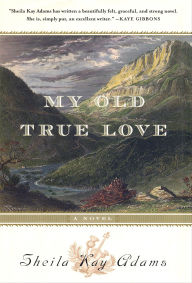 My Old True Love: A Novel