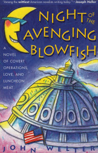 Title: Night of the Avenging Blowfish: A Novel of Covert Operations, Love, and Luncheon Meat, Author: John Welter