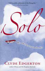 Title: Solo: My Adventures in the Air, Author: Clyde Edgerton