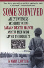 Some Survived: An Eyewitness Account of the Bataan Death March and the Men Who Lived through It