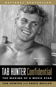 Title: Tab Hunter Confidential: The Making of a Movie Star, Author: Tab Hunter