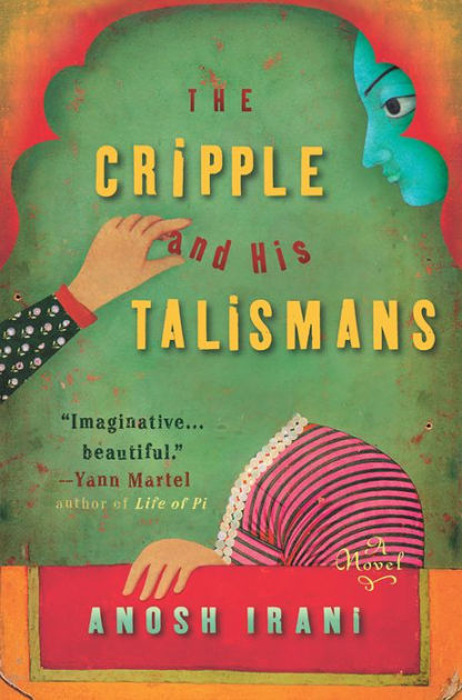 The Cripple and His Talismans by Anosh Irani | eBook | Barnes & Noble®