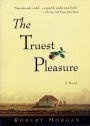 The Truest Pleasure: A Novel