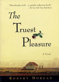 Title: The Truest Pleasure, Author: Robert Morgan