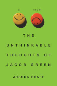Title: The Unthinkable Thoughts of Jacob Green, Author: Joshua Braff
