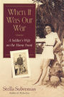 When It Was Our War: A Soldier's Wife on the Home Front