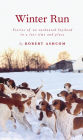 Winter Run: Stories of an Enchanted Boyhood in a Lost Time and Place
