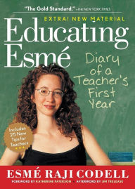 Title: Educating Esme: Diary of a Teacher's First Year, Author: Esmé Raji Codell