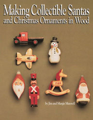 Title: Making Collectible Santas and Christmas Ornaments in Wood, Author: Jim Maxwell