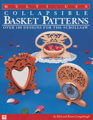 Title: Multi-Use Collapsible Basket Patterns: Over 100 Designs for the Scroll Saw, Author: Rick & Karen Longabaugh