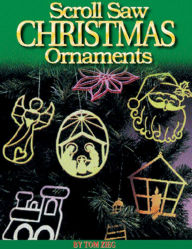 Title: Scroll Saw Christmas Ornaments: Over 200 Patterns, Author: Tom Zieg