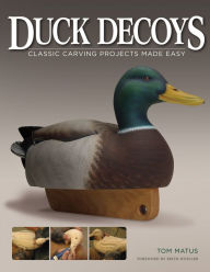 Title: Duck Decoys: Classic Carving Projects Made Easy, Author: Tom Matus