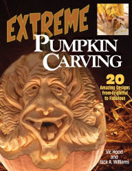 Title: Extreme Pumpkin Carving: 20 Amazing designs from Frightful to Fabulous, Author: Vic Hood