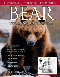 Title: Bear: The Ultimate Artist's Reference, Author: Doug Lindstrand