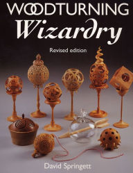 Title: Woodturning Wizardry, Author: David Springett