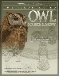 Title: Illustrated Owl: Screech & Snowy: The Ultimate Reference Guide for Bird Lovers, Woodcarvers, & Artists, Author: Denny Rogers