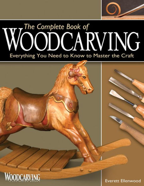 The Complete Book of Woodcarving: Everything You Need to Know to Master the Craft