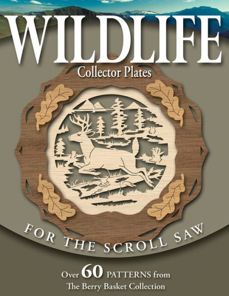 Wildlife Collector Plates for the Scroll Saw: Over 60 Patterns from the ...