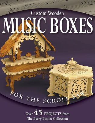 Custom Wooden Music Boxes for the Scroll Saw by Rick & Karen Longabaugh ...