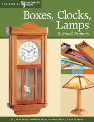 Title: Boxes, Clocks, Lamps, and Small Projects (Best of WWJ): Over 20 Great Projects for the Home from Woodworking's Top Experts, Author: John A. Nelson