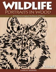 Title: Wildlife Portraits in Wood: 30 Patterns to Capture the Beauty of Nature, Author: Charles Dearing