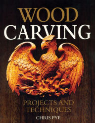 Title: Wood Carving: Projects and Techniques, Author: Chris Pye