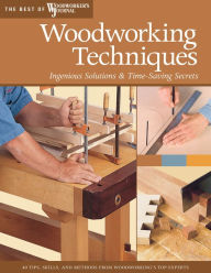 Title: Woodworking Techniques: Ingenious Solutions and Time-Saving Secrets, Author: Woodworker's Journal