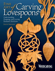 Title: Fine Art of Carving Lovespoons: Understanding, Designing, and Carving Romantic Heirlooms, Author: David Western