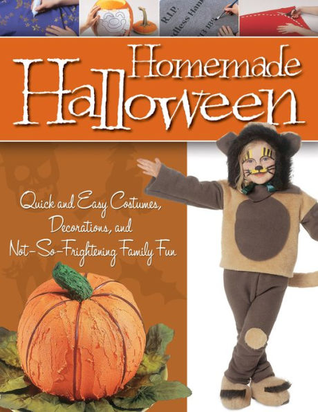 Homemade Halloween: Quick and Easy Costumes, Decorations, and Not-So-Frightening Family Fun