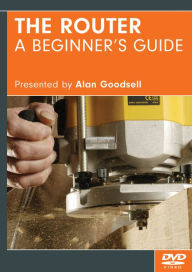 Title: The Router - A Beginner's Guide DVD, Author: Alan Goodsell