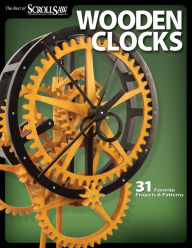 Title: Wooden Clocks: 31 Favorite Projects & Patterns, Author: Scroll Saw Woodworking & Crafts Editors