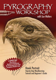 Title: Pyrography Workshop with Sue Walters: Hawk Portrait: Step-by-Step Woodburning Tutorial and Beginner's Guide Containing 60 Texturing Styles and Complete Pattern Set, Author: Sue Walters