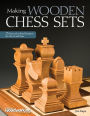 Making Wooden Chess Sets: 15 One-of-a-Kind Projects for the Scroll Saw