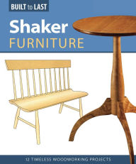 Title: Shaker Furniture: 12 Timeless Woodworking Projects, Author: Skills Institute Press