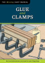 Glue and Clamps (Missing Shop Manual): The Tool Information You Need at Your Fingertips