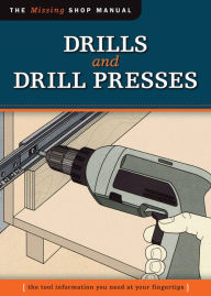 Title: Drills and Drill Presses (Missing Shop Manual ): The Tool Information You Need at Your Fingertips, Author: Skill Institute Press
