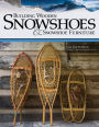 Building Wooden Snowshoes & Snowshoe Furniture: Winner of 