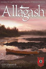 Allagash: A Journey Through Time on Maine's Legendary Wilderness Waterway/Winner of 
