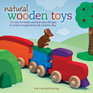 Title: Natural Wooden Toys: 75 Easy-To-Make and Kid-Safe Designs to Inspire Imaginations & Creative Play, Author: Erin Freuchtel-Dearing