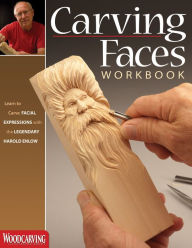 Title: Carving Faces Workbook: Learn to Carve Facial Expressions with the Legendary Harold Enlow, Author: Harold Enlow