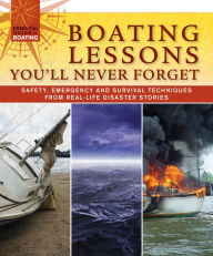 Title: Boating Lessons You'll Never Forget: Safety, Emergency, and Survival Techniques from Real-Life Disaster Stories, Author: Skills Institute Press