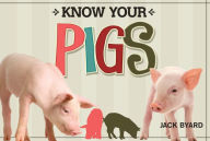 Title: Know Your Pigs, Author: Jack Byard